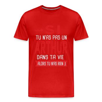 Arthur Si tu n as pas un arthur Cadeau arthur - T-shirt bio Premium Homme - rouge - Devant - Damien (186cm)