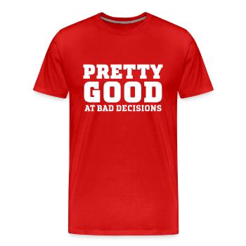 Pretty Good At Bad Decisions - T-shirt bio Premium Homme - rouge - Devant - Damien (186cm)