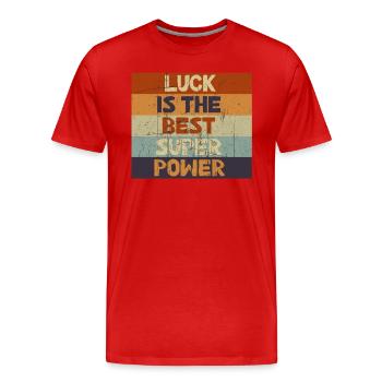 La chance est le meilleur superpouvoir espérant secrètement Super - T-shirt bio Premium Homme - rouge - Devant - Damien (186cm)