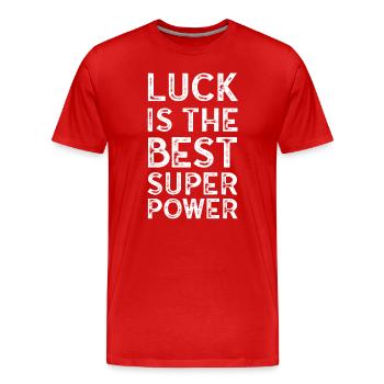 La chance est le meilleur superpouvoir espérant secrètement Super - T-shirt bio Premium Homme - rouge - Devant - Damien (186cm)