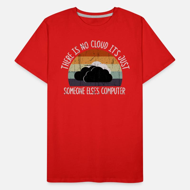 Il n’y a pas de nuage, c’est juste celui de quelqu’un d’autre T-shirt bio Premium Homme