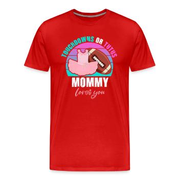 Touchdowns ou Tutus Mommy T’aime - T-shirt bio Premium Homme - rouge - Devant - Damien (186cm)