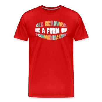 All Behavior Is A Form Of Communication - Men's Premium Organic T-Shirt - red - Front - Damien (186cm)