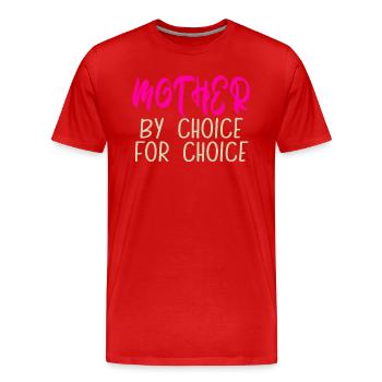 Mother By Choice For Choice Pro Choice Feminist - Men's Premium Organic T-Shirt - red - Front - Damien (186cm)