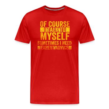 Bien sûr, je me parle à moi-même parfois. J’ai besoin - T-shirt bio Premium Homme - rouge - Devant - Damien (186cm)
