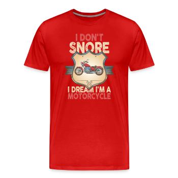 I Don't Snore I Dream I'm A Motorcycle - Männer Premium Bio T-Shirt - Rot - Vorne - Damien (186cm)