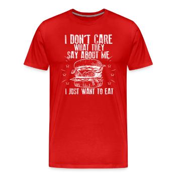 Je me fiche de ce qu’ils disent de moi. Mangez, Mangez - T-shirt bio Premium Homme - rouge - Devant - Damien (186cm)