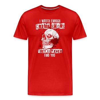 Je regarde assez d’émissions de meurtre Ils ne te trouveront jamais - T-shirt bio Premium Homme - rouge - Devant - Damien (186cm)