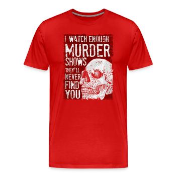 Je regarde assez d’émissions de meurtre Ils ne te trouveront jamais - T-shirt bio Premium Homme - rouge - Devant - Damien (186cm)