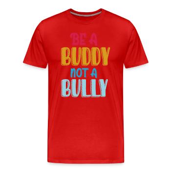 Soyez un copain pas un intimidateur Anti intimidation Enfants filles - T-shirt bio Premium Homme - rouge - Devant - Damien (186cm)