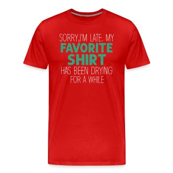 Sorry Im Late Housewife Cleaning Men Women Funny - Men's Premium Organic T-Shirt - red - Front - Damien (186cm)