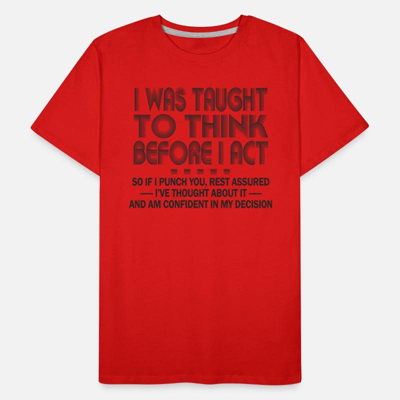 I Was Taught To Think Before I act Sarcasm Men's Premium Organic T-Shirt