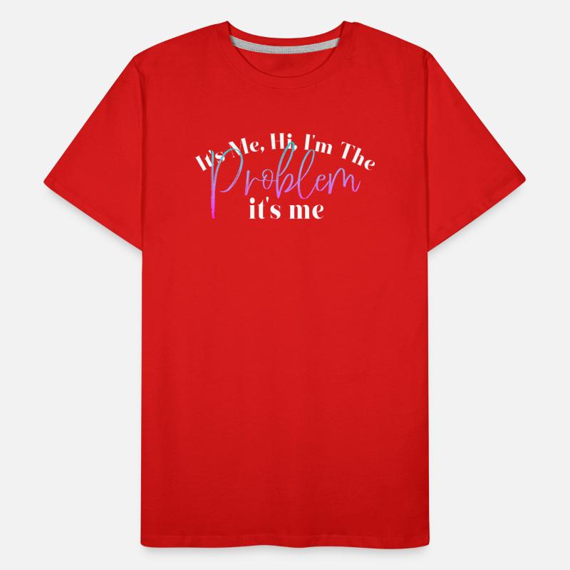 It's Me, Hi, I'm The Problem Men's Premium Organic T-Shirt