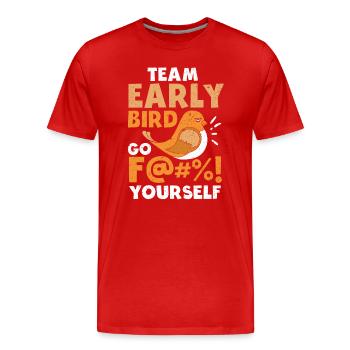 Team Early Bird Go F... Yourself - Men's Premium Organic T-Shirt - red - Front - Damien (186cm)