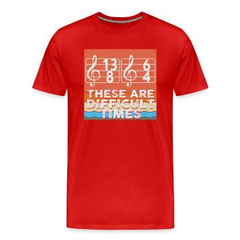Dies sind schwierige Zeiten lustiges Musik-Wortspiel - Männer Premium Bio T-Shirt - Rot - Vorne - Damien (186cm)