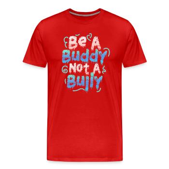 Soyez un copain, pas un intimidateur Lutte contre l’intimidation - T-shirt bio Premium Homme - rouge - Devant - Damien (186cm)