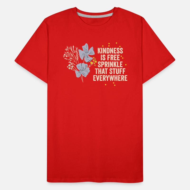 Kindness Is Free Sprinkle That Stuff Everywhere Men's Premium Organic T-Shirt