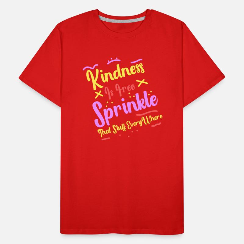 Kindness Is Free Sprinkle That Stuff Everywhere Men's Premium Organic T-Shirt
