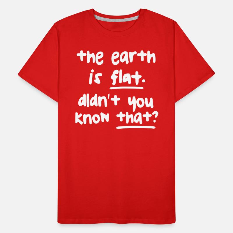 Die Erde ist flach, wussten Sie das nicht? Männer Premium Bio T-Shirt