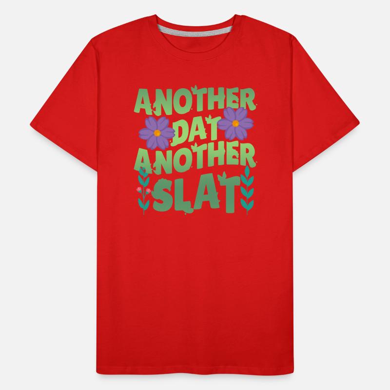 Ein anderer Tag, ein weiterer Slay, motivierend Männer Premium Bio T-Shirt