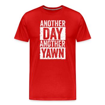 Another Day, Another Yawn - Men's Premium Organic T-Shirt - red - Front - Damien (186cm)