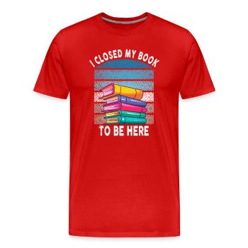 Ich habe mein Buch geschlossen, um hier zu sein Bücherwurm lustiger Spruch - Männer Premium Bio T-Shirt - Rot - Vorne - Damien (186cm)