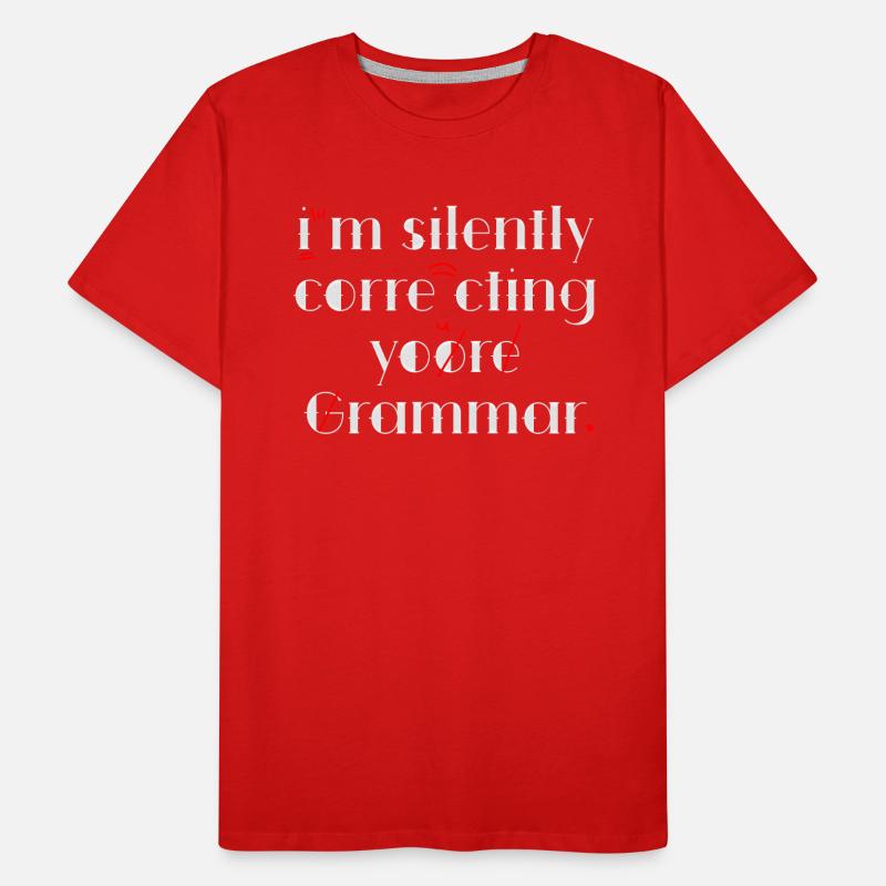 I'm Silently Correcting Your Grammar Men's Premium Organic T-Shirt