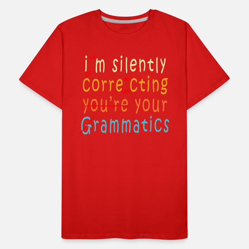 I'm Silently Correcting Your Grammar Men's Premium Organic T-Shirt