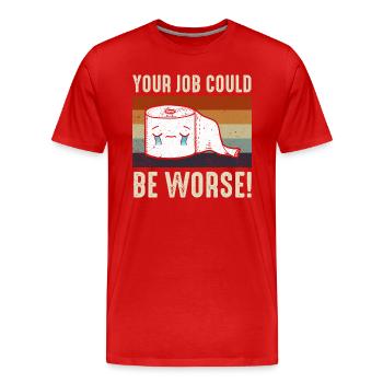 Votre travail pourrait être pire papier toilette - T-shirt bio Premium Homme - rouge - Devant - Damien (186cm)