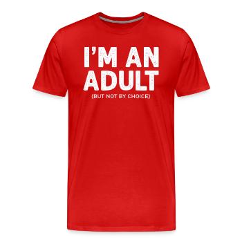 Je suis un adulte mais pas par choix - T-shirt bio Premium Homme - rouge - Devant - Damien (186cm)