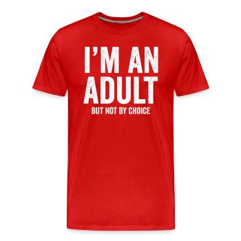 Je suis un adulte mais pas par choix - T-shirt bio Premium Homme - rouge - Devant - Damien (186cm)