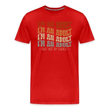 Je suis un adulte mais pas par choix - T-shirt bio Premium Homme - rouge - Devant - Damien (186cm)