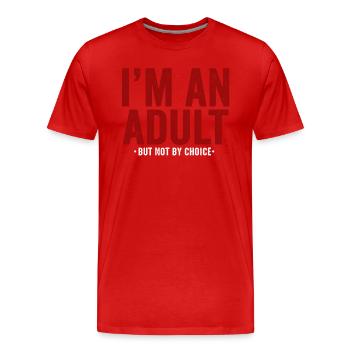 Je suis un adulte mais pas par choix - T-shirt bio Premium Homme - rouge - Devant - Damien (186cm)