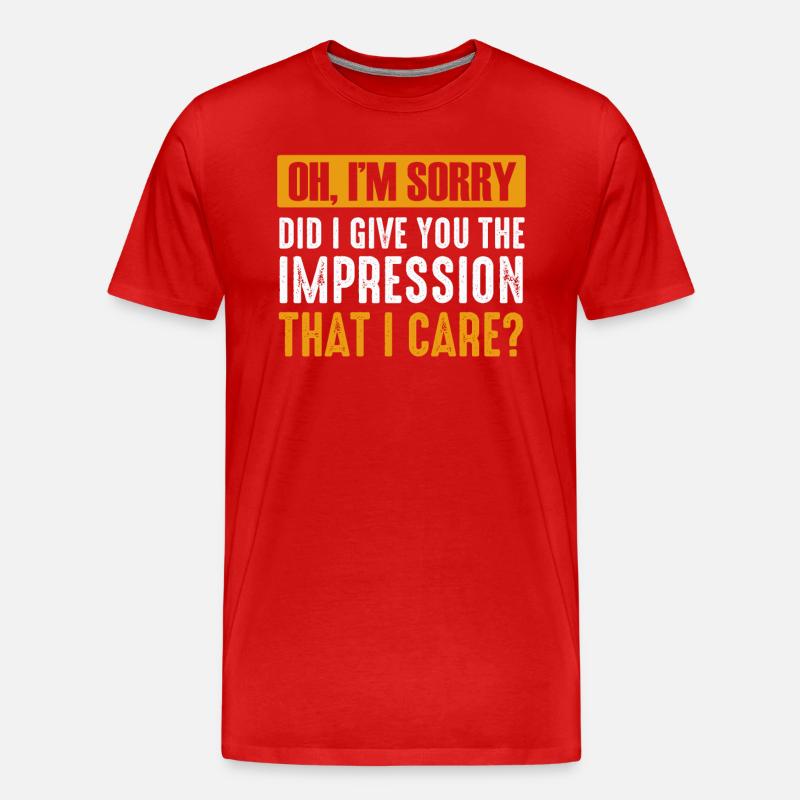 Oh, tut mir leid. Habe ich dir den Eindruck vermittelt? - Männer Premium Bio T-Shirt - Rot