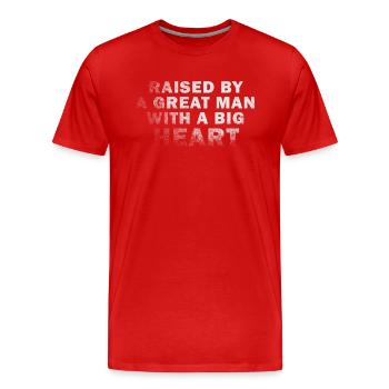 Raised By A Great Man With A Big Heart Fathers Day - Men's Premium Organic T-Shirt - red - Front - Damien (186cm)