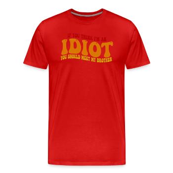 Wenn du denkst, dass ich ein Idiot bin, solltest du meinen Bruder kennenlernen - Männer Premium Bio T-Shirt - Rot - Vorne - Damien (186cm)