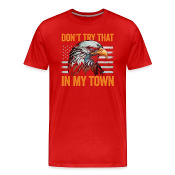 Try That In A Small Town American Flag Eagle - Men's Premium Organic T-Shirt - red - Front - Damien (186cm)