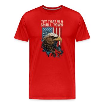 Try That In A Small Town American Flag Eagle - Men's Premium Organic T-Shirt - red - Front - Damien (186cm)