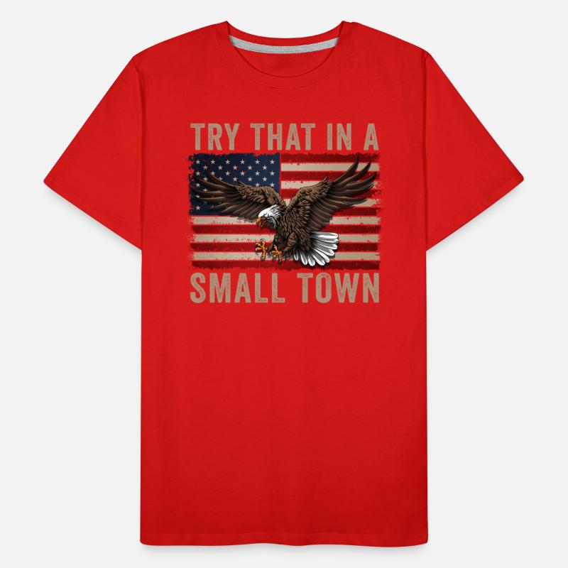 Try That In A Small Town American Flag Eagle Men's Premium Organic T-Shirt