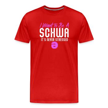 Je veux être un Schwa, ce n’est jamais stressé - T-shirt bio Premium Homme - rouge - Devant - Damien (186cm)