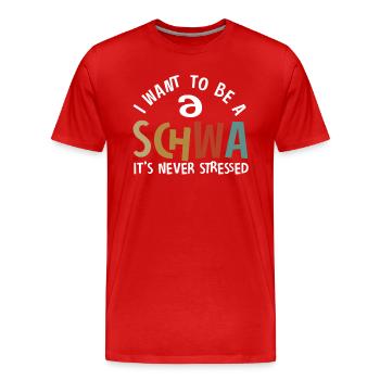 Je veux être un Schwa, ce n’est jamais stressé - T-shirt bio Premium Homme - rouge - Devant - Damien (186cm)