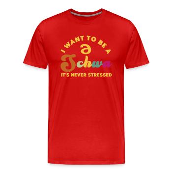 Je veux être un Schwa, ce n’est jamais stressé - T-shirt bio Premium Homme - rouge - Devant - Damien (186cm)