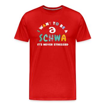 Ich will ein Schwa sein, der nie gestresst ist - Männer Premium Bio T-Shirt - Rot - Vorne - Damien (186cm)