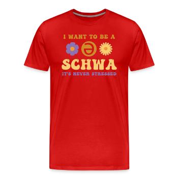 Je veux être un Schwa, ce n’est jamais stressé - T-shirt bio Premium Homme - rouge - Devant - Damien (186cm)