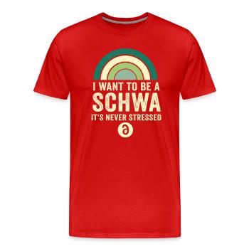 Je veux être un Schwa, ce n’est jamais stressé - T-shirt bio Premium Homme - rouge - Devant - Damien (186cm)