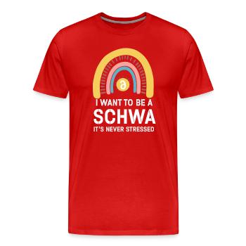 Je veux être un Schwa, ce n’est jamais stressé - T-shirt bio Premium Homme - rouge - Devant - Damien (186cm)