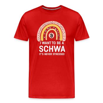 Je veux être un Schwa, ce n’est jamais stressé - T-shirt bio Premium Homme - rouge - Devant - Damien (186cm)