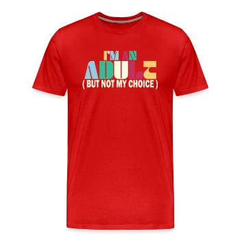 Je suis un adulte, mais pas par choix - T-shirt bio Premium Homme - rouge - Devant - Damien (186cm)
