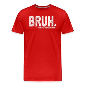 Bruh anciennement connu sous le nom de maman - T-shirt bio Premium Homme - rouge - Devant - Damien (186cm)
