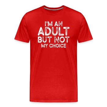 Je suis un adulte, mais pas par choix - T-shirt bio Premium Homme - rouge - Devant - Damien (186cm)